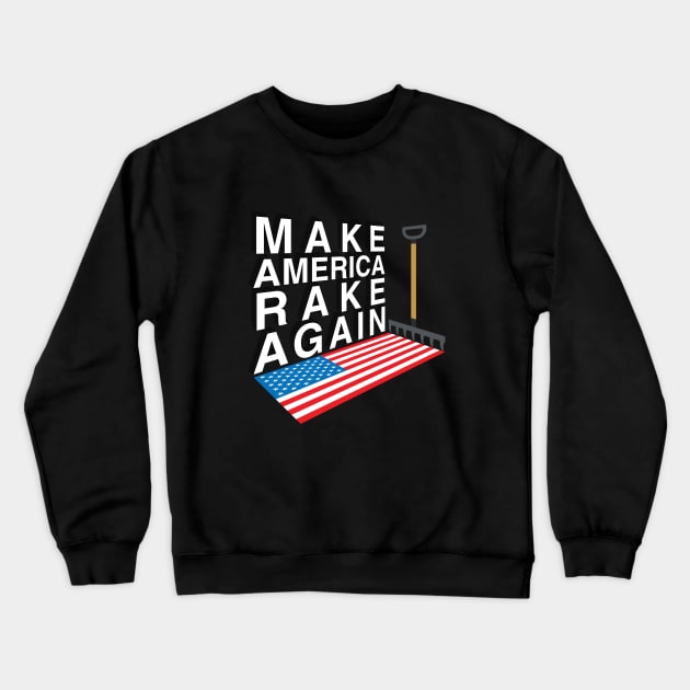 Make America Rake Again Crewneck Sweatshirt by stuffbyjlim